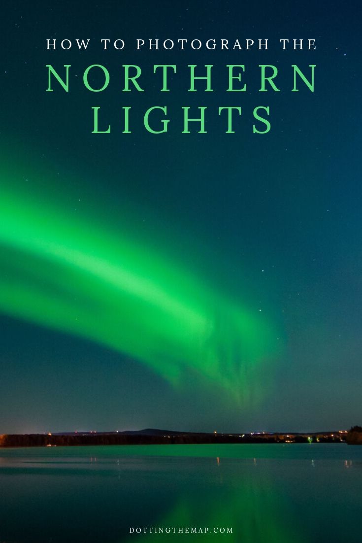 How to Photograph the Northern Lights | Dotting the Map